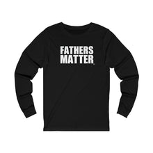 Load image into Gallery viewer, Fathers Matter Long Sleeve Tee