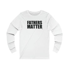 Load image into Gallery viewer, Fathers Matter Long Sleeve Tee