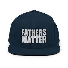 Load image into Gallery viewer, Fathers Matter Snapback Hat