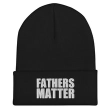 Load image into Gallery viewer, Fathers Matter Beanie