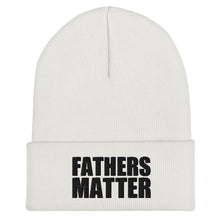 Load image into Gallery viewer, Fathers Matter Beanie