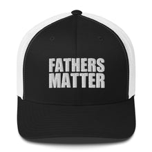 Load image into Gallery viewer, Fathers Matter Trucker Cap
