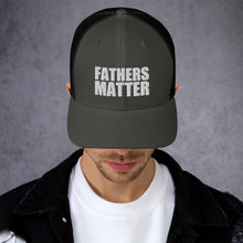Load image into Gallery viewer, Fathers Matter Trucker Cap