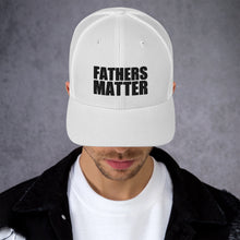 Load image into Gallery viewer, Fathers Matter Trucker Cap