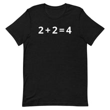Load image into Gallery viewer, 2+2=4 T-Shirt