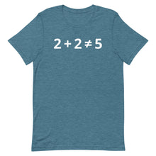Load image into Gallery viewer, 2+2 (DOES NOT) =5 T-Shirt