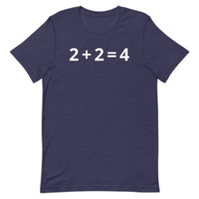 Load image into Gallery viewer, 2+2=4 T-Shirt