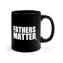 Load image into Gallery viewer, Fathers Matter Mug
