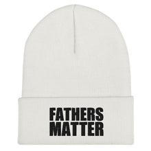 Load image into Gallery viewer, Fathers Matter Beanie
